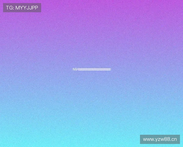 NBA赛事高清直播免费观看精彩瞬间全程跟踪不中断 NBA赛事高清直播免费观看精彩瞬间全程跟踪不中断